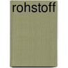 Rohstoff by Jochen Mühlenbrink