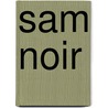 Sam Noir door Manny Trembley