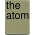The Atom