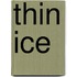 Thin Ice