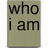 Who I Am