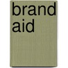 Brand Aid door Stefano Ponte