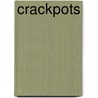 Crackpots by Sara Pritchard