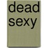Dead Sexy