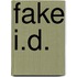 Fake I.D.