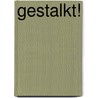 Gestalkt! door Barbara Starzer