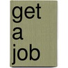 Get A Job door Jack van Minden