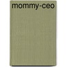 Mommy-Ceo door Jodie Lynn