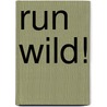 Run Wild! by Jo Schofield