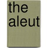 The Aleut by Jenabe E. Caldwell