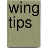 Wing Tips door Claude C. Davis