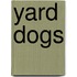 Yard Dogs