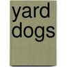 Yard Dogs door Peter Kalu