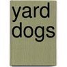 Yard Dogs by Peter Kalu