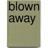 Blown Away by Nancy Mehl