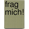 Frag mich! by Antje Damm