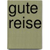 Gute Reise door Hermann Gutmann