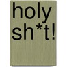 Holy Sh*t! door Peter Stanbury
