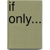 If Only... door Katie Hallett