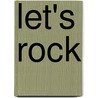 Let's Rock door Richard Spilsbury