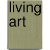Living Art door Neil F. Thomas
