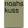 Noahs Kuss door David Levithan