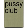 Pussy Club door Dirk Krauzig