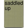 Saddled Up by Penny Birch