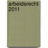 Arbeidsrecht 2011 door Mj van de Graaf