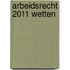 Arbeidsrecht 2011 wetten