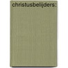 Christusbelijders: by Egbert Schuurman