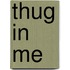 Thug In Me
