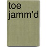 Toe Jamm'd by Susan Berran