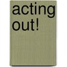 Acting Out! door Onbekend