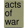 Acts of War door Karen Malpede