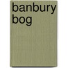 Banbury Bog by Phoebe Atwood Taylor