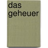 Das Geheuer by Edith Schreiber-Wicke