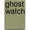 Ghost Watch door David Rollins