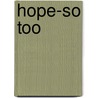Hope-So Too door Jodi Hills