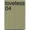 Loveless 04 door Yun Kouga