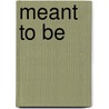 Meant to Be door Donna Marie Rogers