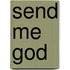 Send Me God