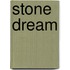 Stone Dream