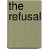 The Refusal
