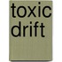 Toxic Drift