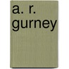 A. R. Gurney by Albert Ramsdell Gurney