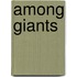 Among Giants