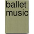 Ballet Music