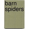 Barn Spiders by Molly Kolpin