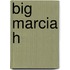 Big Marcia H